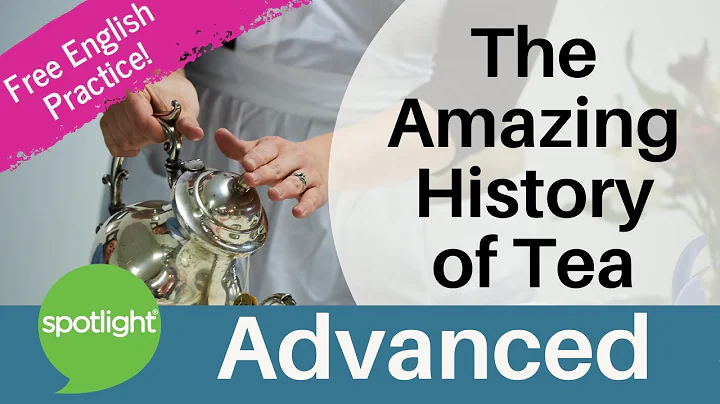 The Amazing History of Tea | ADVANCED | practice English with Spotlight - DayDayNews