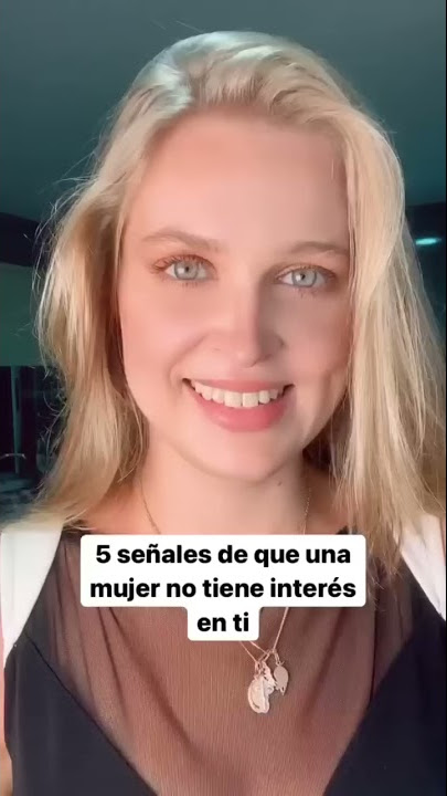 5 señales de que una mujer no tiene interés en ti