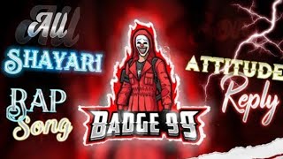 Badge 99 All Shayari and Rap song and Attitude reply Video | Badge99 Rap song