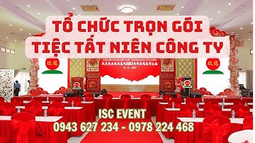 Tổ Chức Trọn Gói Tiệc Tất Niên  | ISC EVENT | Tất Niên Công Ty Chánh Dương - Giành Giấy Cửu Long