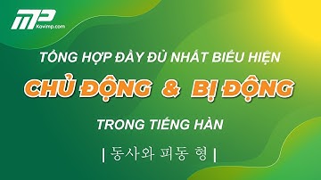 TỔNG HỢP ĐẦY ĐỦ NHẤT BIỂU HIỆN CHỦ ĐỘNG & BỊ ĐỘNG TRONG TIẾNG HÀN || 동사와 피동 형 | MaiPhan