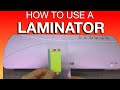 How to use a LAMINATOR