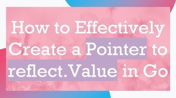 How to Effectively Create a Pointer to reflect.Value in Go