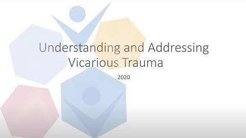 Understanding and Addressing Vicarious Trauma