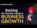 Banking the vital role of banks in business growth  5am cash flow mastery