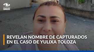 ¿Quiénes son los dos capturados en el caso de desaparición de Yulixa Toloza? Revelan identidades
