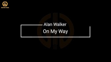 On My Way - Alan Walker | Guitar Tabs