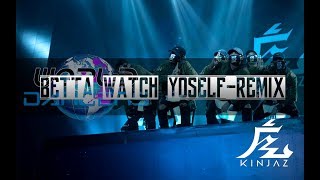 KINJAZ - BETTA WATCH | Dance Mix @TheKinjaz