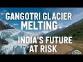The Melting Gangotri Glacier: What It Means for India’s Future 🌍 | Climate Change Explained