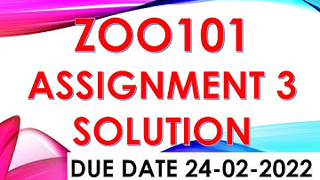 ZOO101 ASSIGNMENT 3 2022_FULL SOLUTION WITH DETAIL AND FILE.