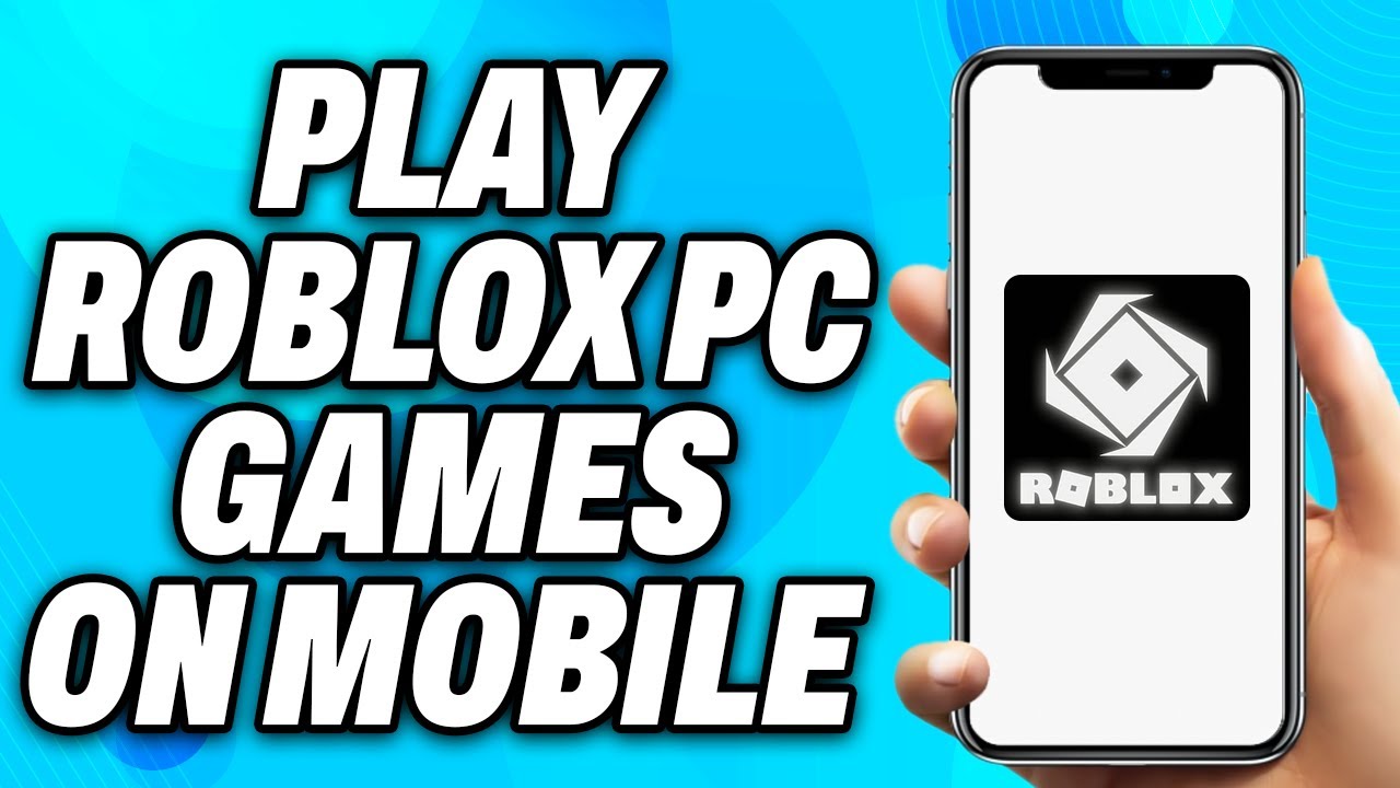 How To Play Roblox PC Only Games on Mobile (2023) - Easy Fix 