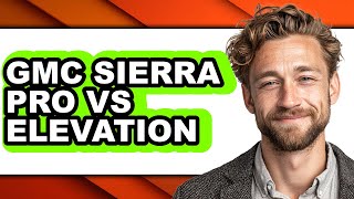 GMC Sierra Pro vs Elevation - Full Comparison