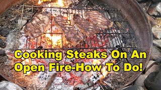 Cooking Steaks On An Open Fire In Your Back Yard Or Camp