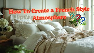 4K   How To Create a French Style Atmosphere??  | French Bedroom | Bedding Design