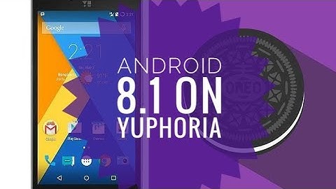 Android Oreo 8.1 on Yuphoria (Official)[Updated]