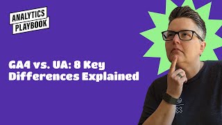 GA4 vs UA: 8 Key Differences Explained