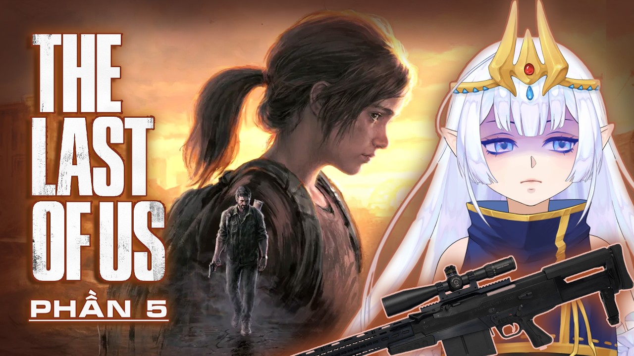 [The Last Of Us] Giả Lập Giữ Trẻ P5