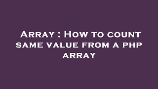 Array : How to count same value from a php array