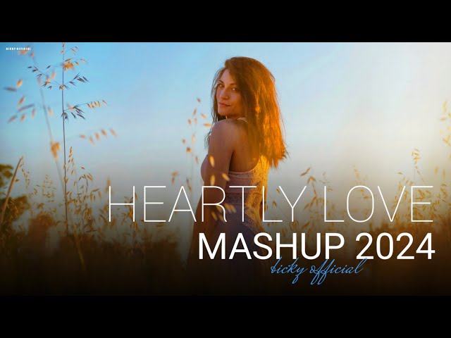 Heartly Love Mashup | Sajni | Baarish | Arijit Singh | Emotion Pain Chillout 2024 | BICKY OFFICIAL class=