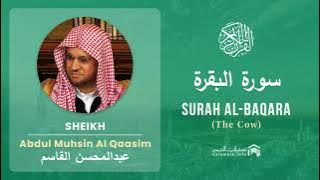 Quran 2   Surah Al Baqara سورة البقرة   Sheikh Abdul Muhsin Al Qasim - With English Translation