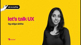 let's talk UX  | evolve ama 🎙️ | ft. adya sinha screenshot 3