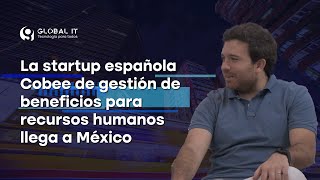 La startup española Cobee de gestión de beneficios para recursos humanos llega a México
