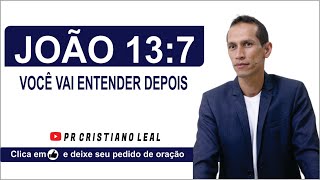 JOAO 13 7 VOCE VAI ENTENDER DEPOIS