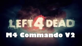 Left 4 Dead 2 BEST M16 MOD: M4 Commando V2