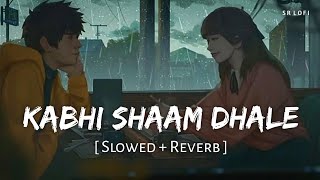 Kabhi Shaam Dhale Toh Mere Dil Mein Aa Jaana (Slowed + Reverb) | Mohammad Faiz | SR Lofi