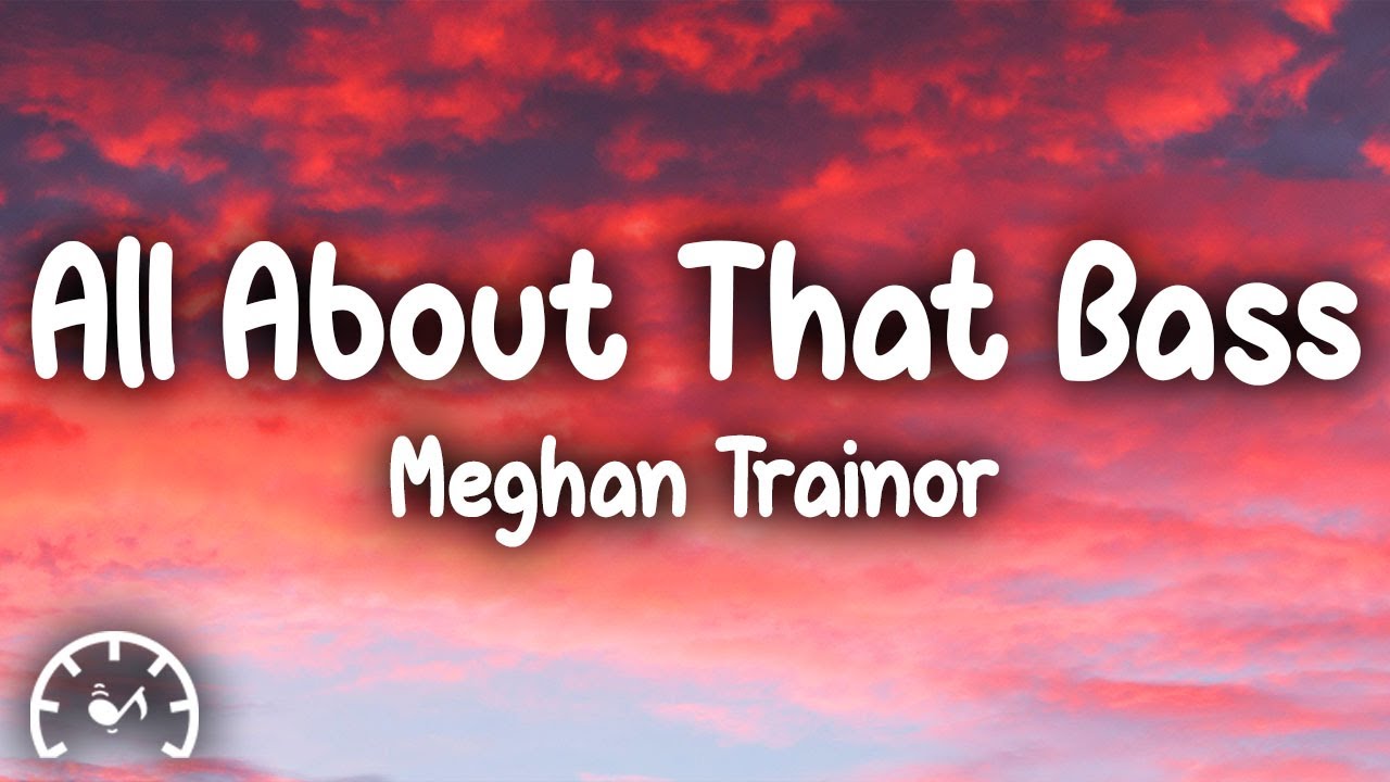 Meghan Trainor - All About That Bass (Lyrics) Meghan Trainor - All About That Bass (Lyrics)