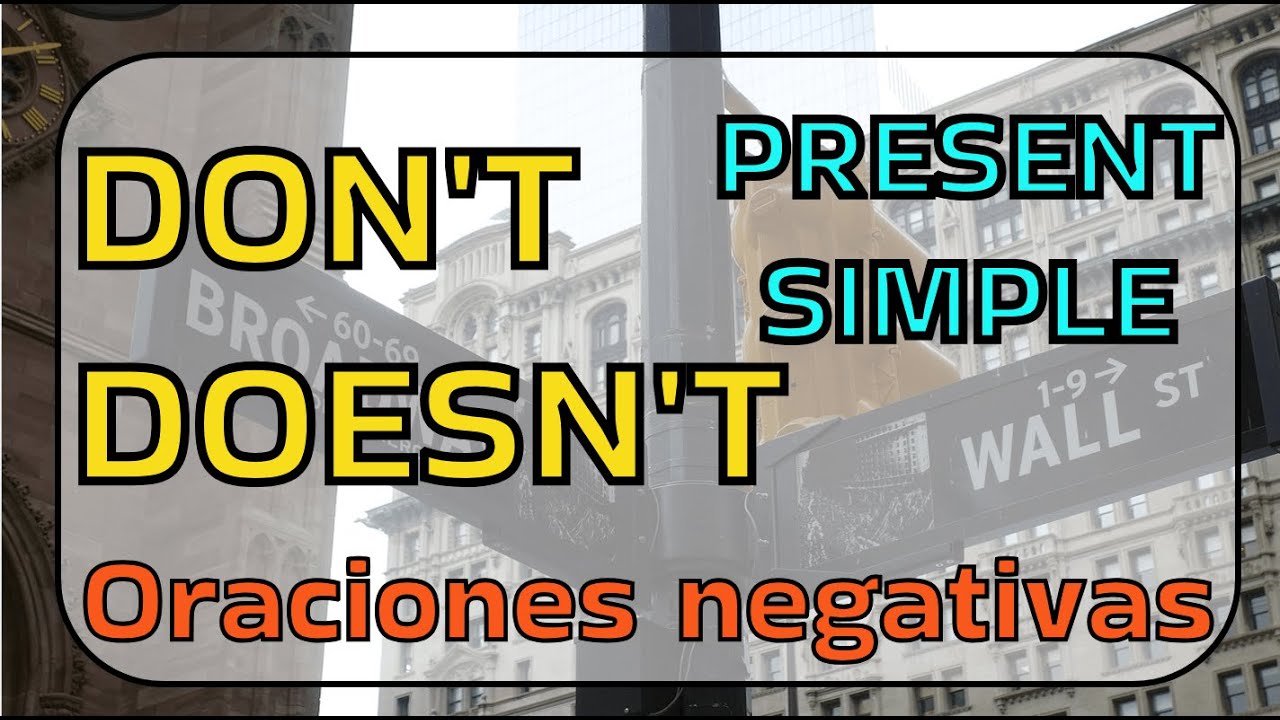 Aprende a utilizar DON'T y DOESN'T en Presente Simple en inglés. - YouTube