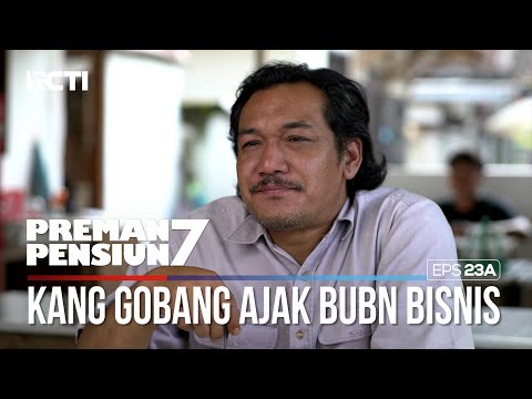 Kang Gobang Ajak Bubun Untuk Bisnis Bareng - PREMAN PENSIUN 7 Part (1/1)