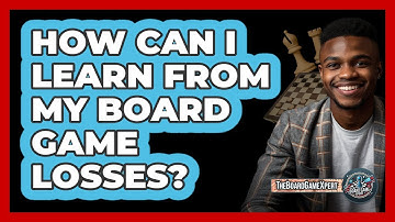 How Can I Learn From My Board Game Losses? - The Board Game Xpert