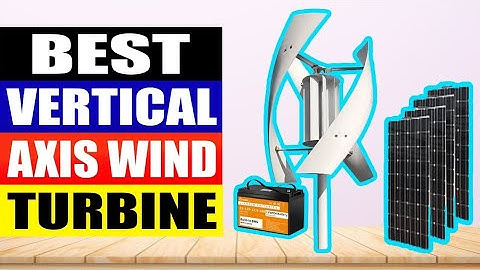 TOP 5 Best Vertical Axis Wind Turbine Review In 2025
