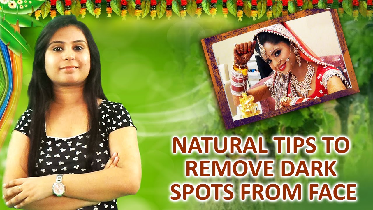 Natural Tips To Remove Dark Spots घरेलू उपचार Top 6 Desi Nuskhe In