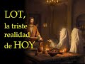 LOT, LA TRISTE REALIDAD DE HOY - PASTOR JOSE MANUEL JAIMES