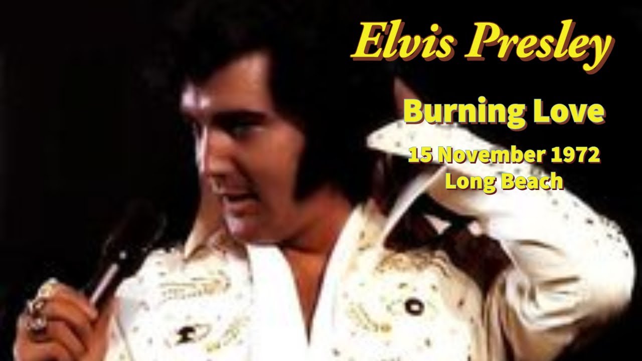 Elvis Presley - Burning Love (Live)  - 15 November 1972 - The  Long Beach Arena