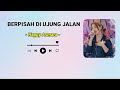 HAPPY ASMARA - BERPISAH DI UJUNG JALAN || LIRIK LAGU