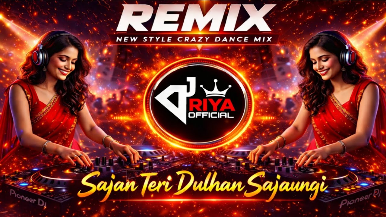 🎧TERI_DULHAN_SAJAUNGI_🔥DJ_REMIX___⚡NEW_STYLE_CRAZY_DANCE_MIX⚡_DJ_RIYA_OFFICIAL 💥