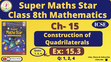 Ch- 15 Construction of Quadrilaterals | Class 8th ICSE | Super Maths Star | Ex: 15.3 Q: 1, 2, 4