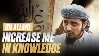 'OH RAAB, INCREASE ME IN KNOWLEDGE' #knowledge #increase #allah