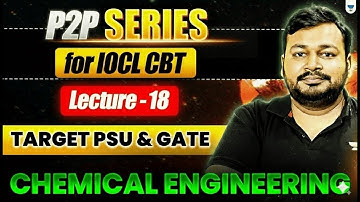 P2P Series For IOCL CBT | Lecture 18 | Target PSU & GATE | Chemical Engineering | Ankur Bansal