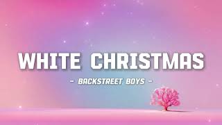 Backstreet Boys - White Christmas (Lyrics)