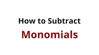 How to Subtract Monomials