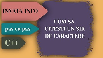 INVATA INFO - Lectia 1 | Cum Sa Citesti un Sir de Caractere | C++