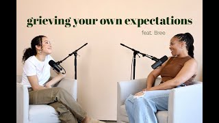 Grieving your own expectations feat. Bree