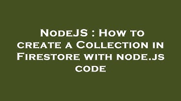 NodeJS : How to create a Collection in Firestore with node.js code