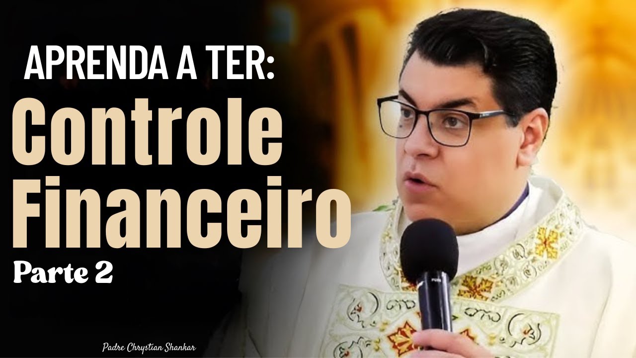 Aprenda como lidar com o Descontrole Financeiro 🙏-Parte 2 |Pe.Chrystian