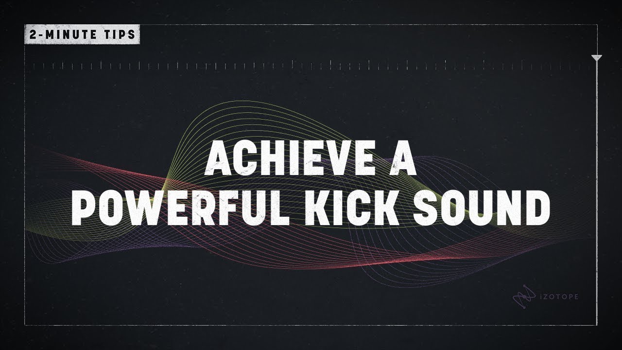 2Minute Tips Achieve a Powerful Kick Sound YouTube