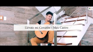 Vignette de la vidéo "Llévate mi Corazón - Max Castro"